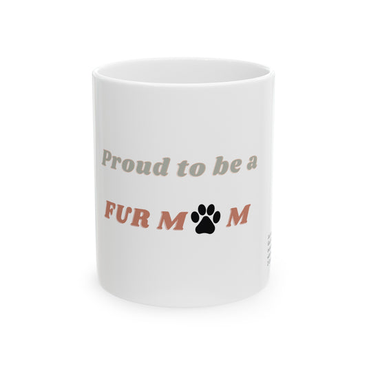 Proud to be a "Fur Mom" Ceramic Coffee Mug, 11oz
